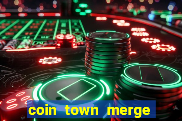 coin town merge slot make money