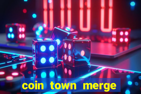 coin town merge slot make money