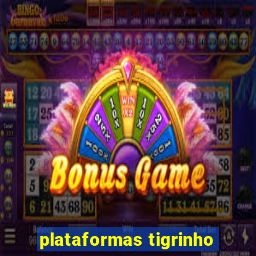 plataformas tigrinho