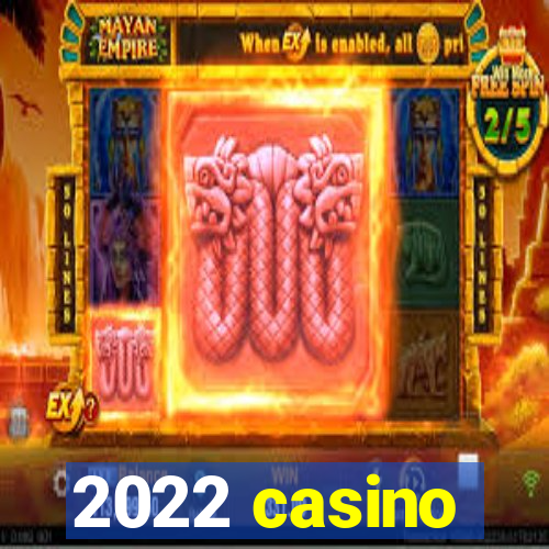 2022 casino