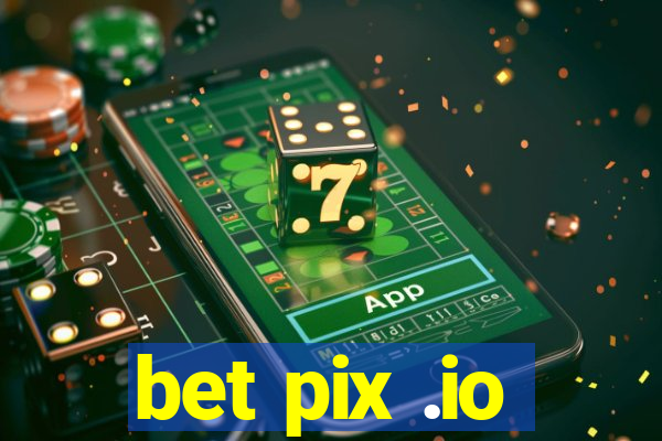 bet pix .io