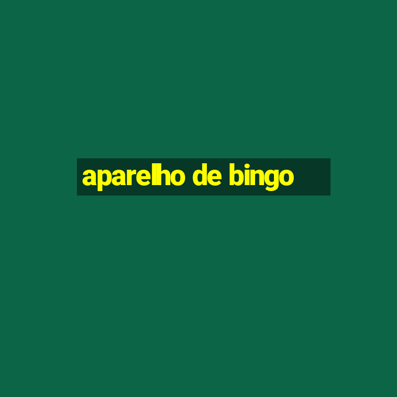 aparelho de bingo