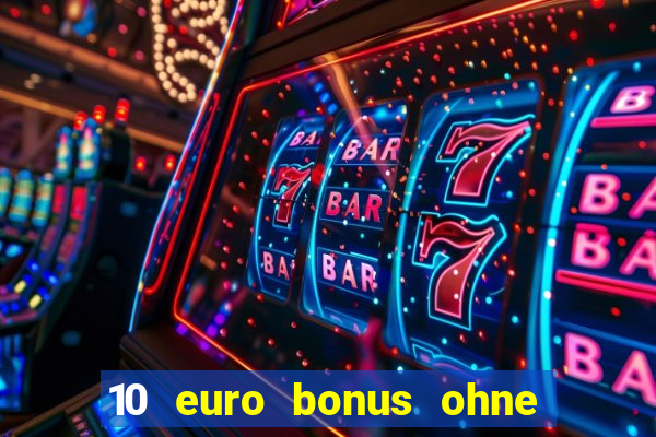 10 euro bonus ohne einzahlung casino 2024