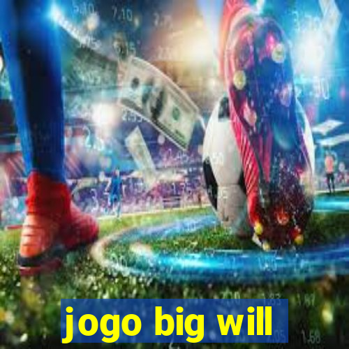 jogo big will