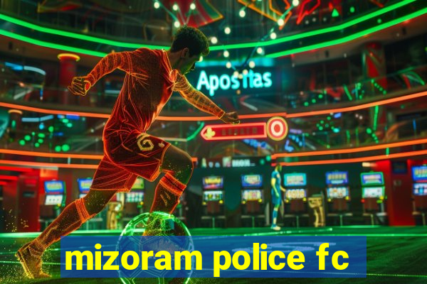 mizoram police fc