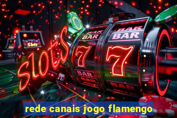 rede canais jogo flamengo