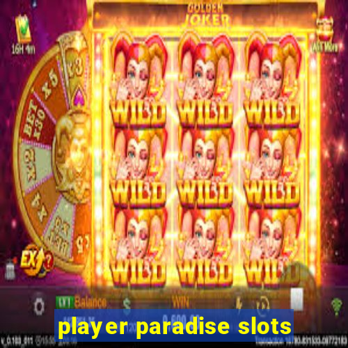 player paradise slots