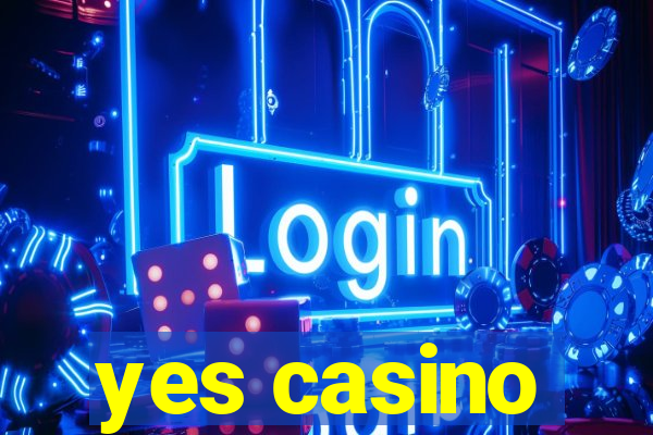 yes casino