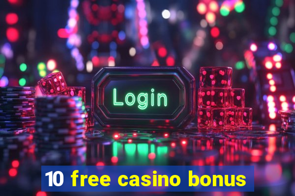 10 free casino bonus