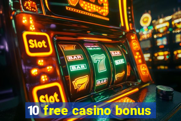 10 free casino bonus