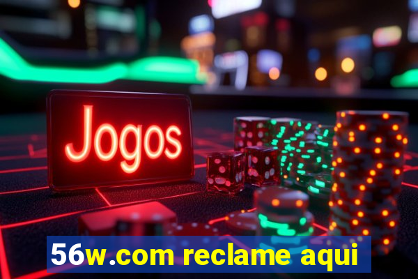 56w.com reclame aqui