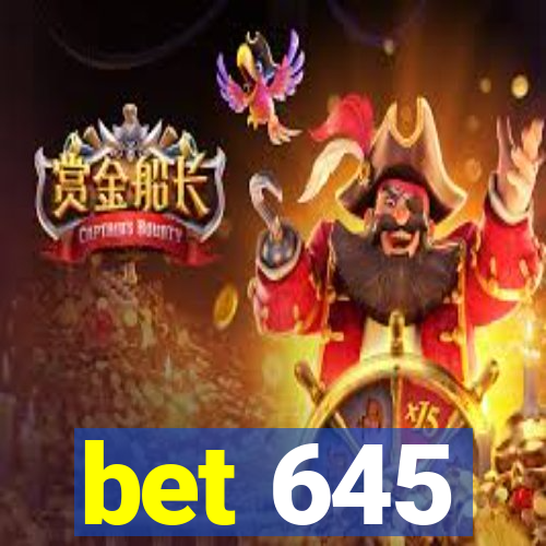 bet 645