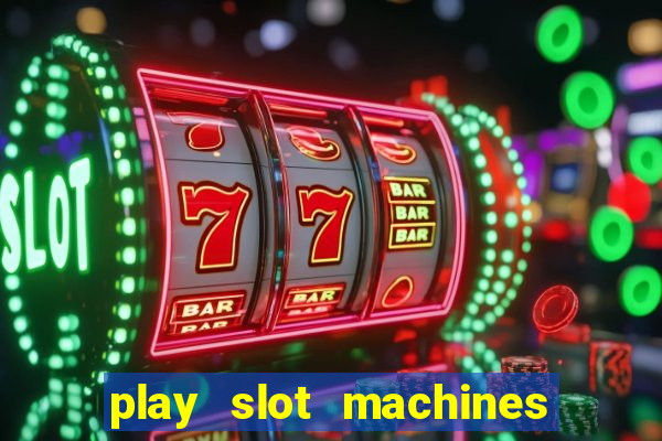 play slot machines online for money