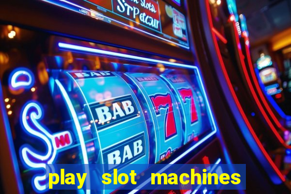 play slot machines online for money