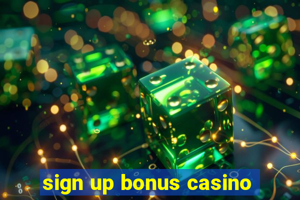 sign up bonus casino