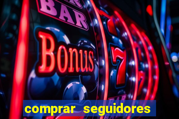 comprar seguidores que interagem