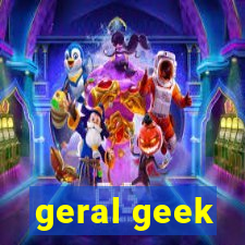 geral geek