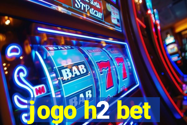 jogo h2 bet