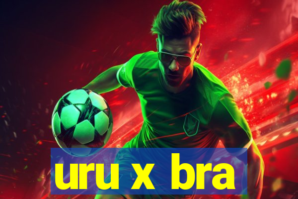 uru x bra