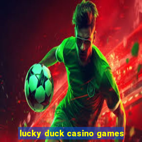 lucky duck casino games