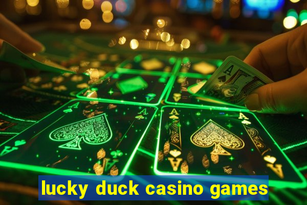 lucky duck casino games