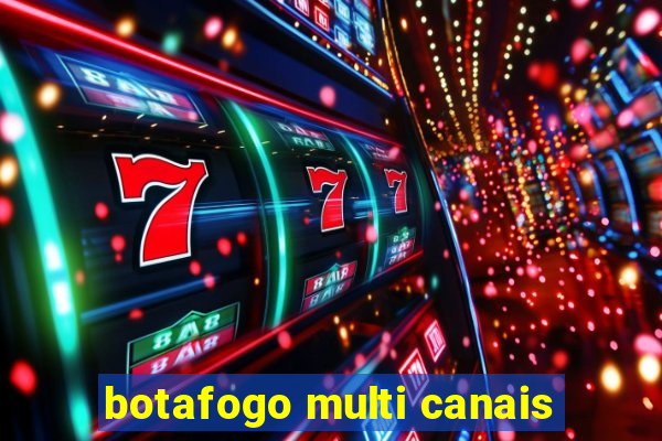 botafogo multi canais