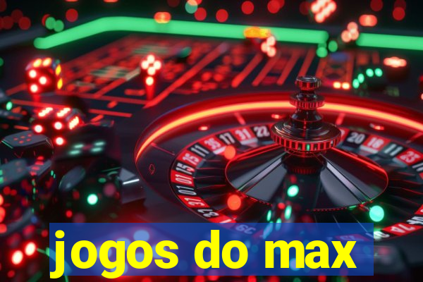 jogos do max