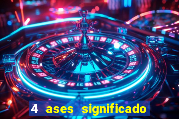 4 ases significado significado 4