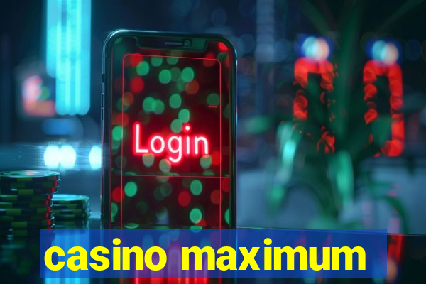 casino maximum