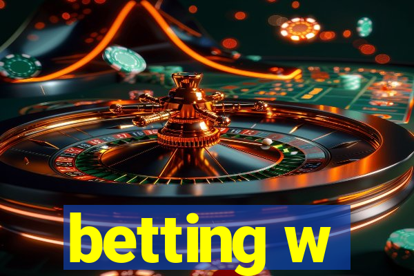 betting w