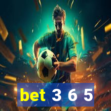 bet 3 6 5