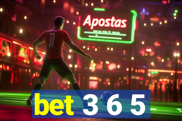 bet 3 6 5