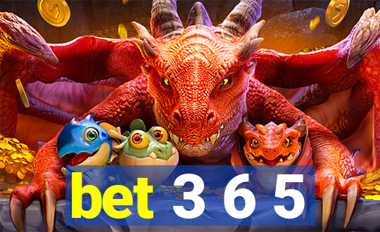 bet 3 6 5