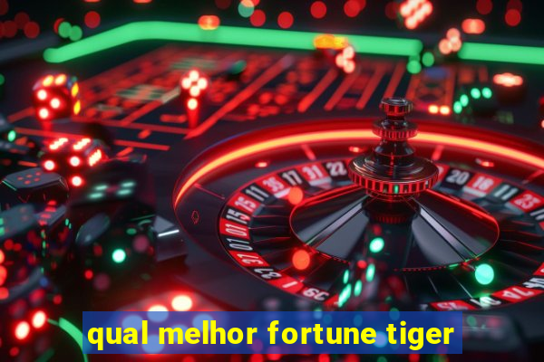 qual melhor fortune tiger