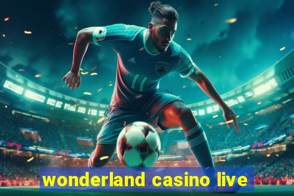 wonderland casino live