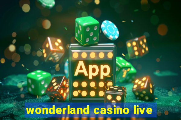 wonderland casino live