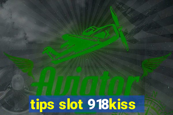 tips slot 918kiss