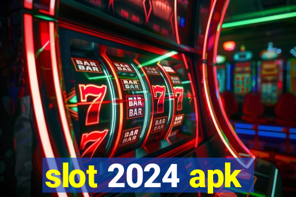 slot 2024 apk