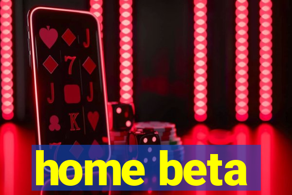 home beta