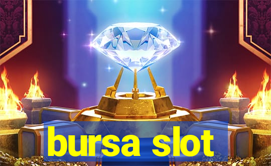 bursa slot