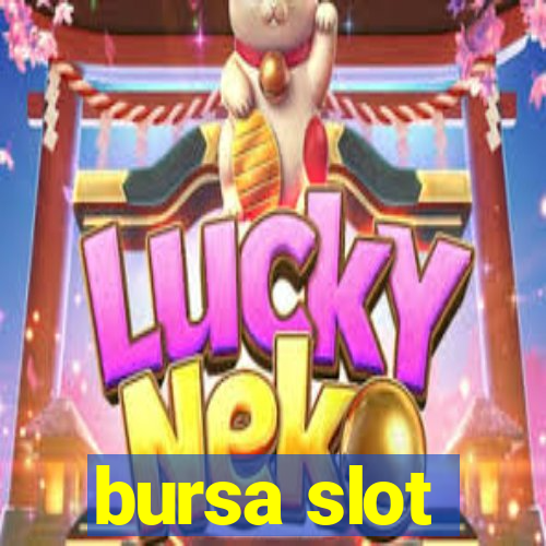 bursa slot