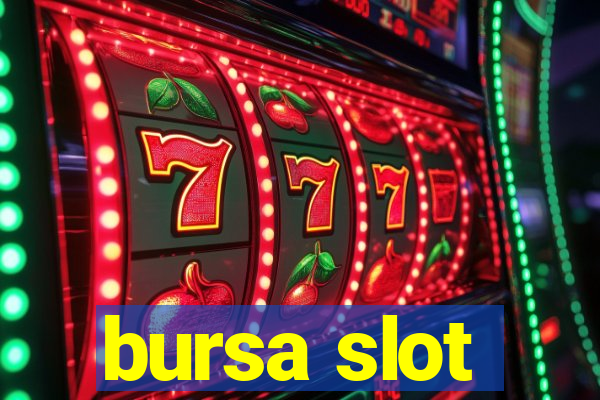 bursa slot