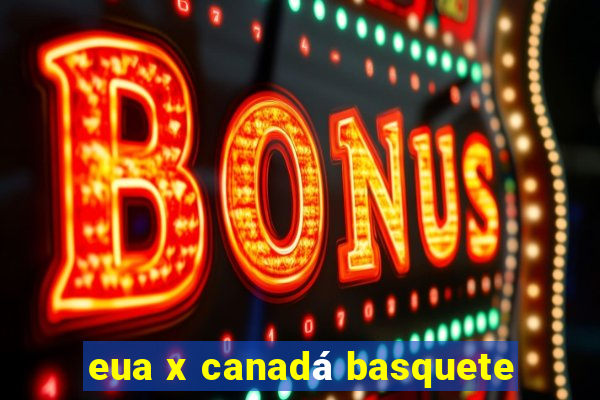 eua x canadá basquete