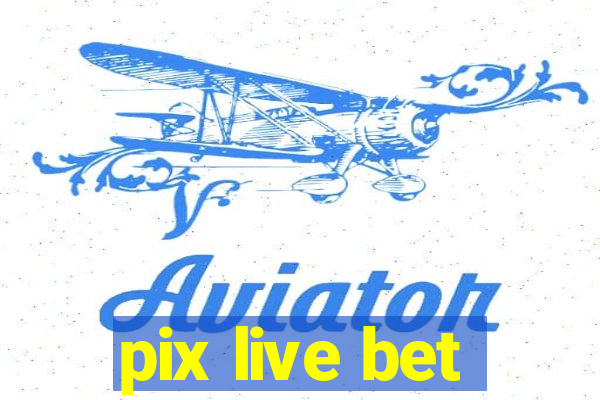 pix live bet