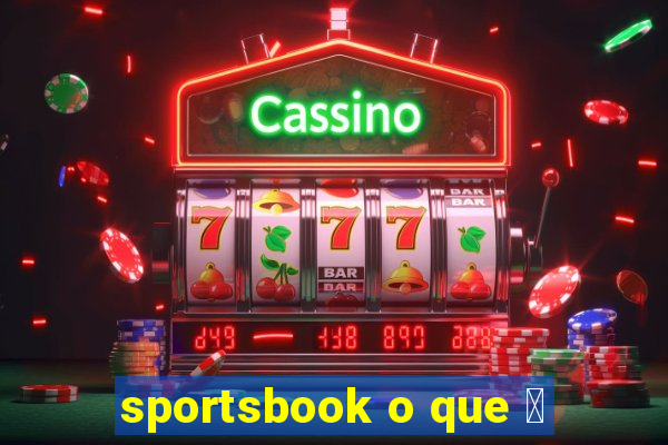 sportsbook o que 茅