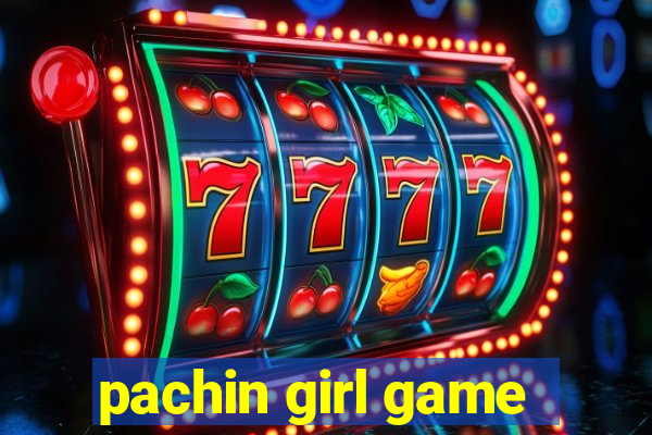 pachin girl game