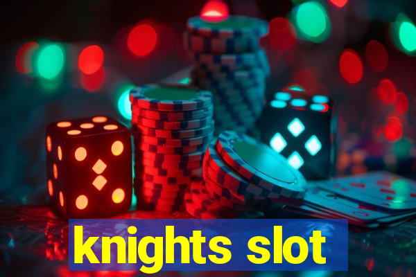 knights slot