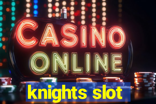 knights slot