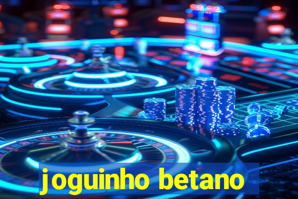 joguinho betano