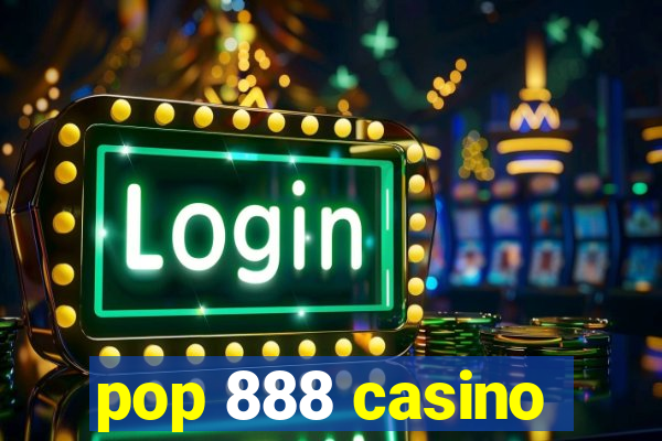 pop 888 casino